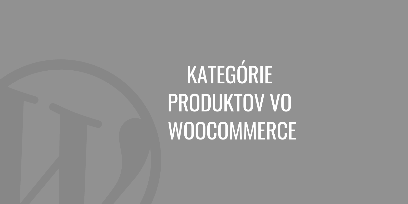 Kategorie produktów w WooCommerce