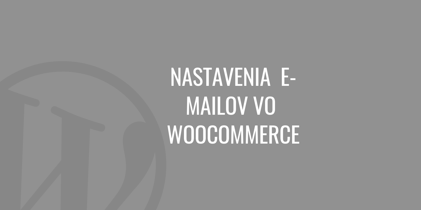 Ustawienia poczty e-mail w WooCommerce