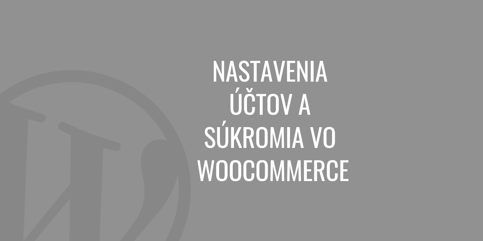 Ustawienia konta i prywatności w WooCommerce